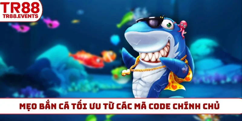 Mẹo bắn cá tối ưu từ các mã code chính chủ