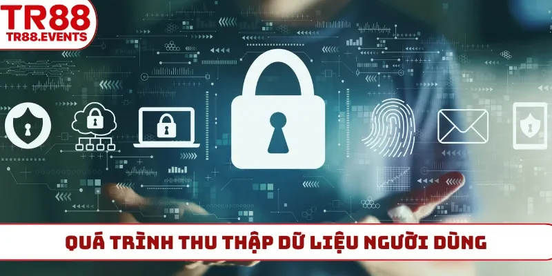 Quá trình thu thập dữ liệu người dùng