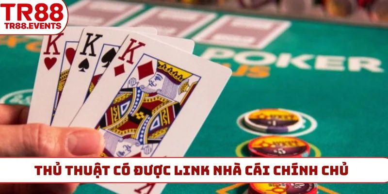 Thủ thuật có được link nhà cái chính chủ